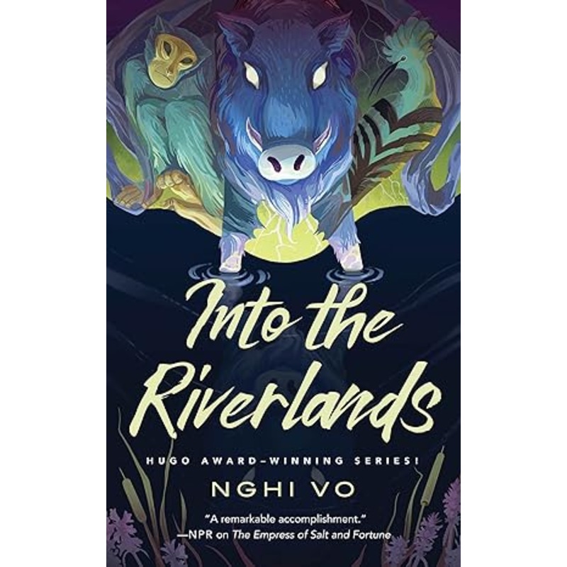 INTO THE RIVERLANDS BY NGHI VO