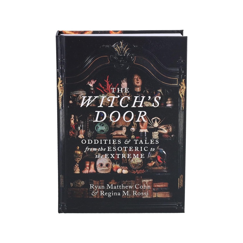 THE WITCH’S DOOR: ODDITIES & TALES FROM THE ESOTERIC TO THE EXTREME BY RYAN MATTHEW COHN AND REGINA M. ROSSI