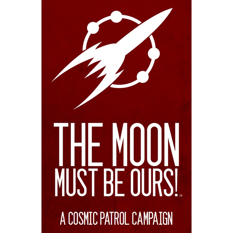 Cosmic Patrol RPG: The Moon Must Be Ours! (Last Chance)