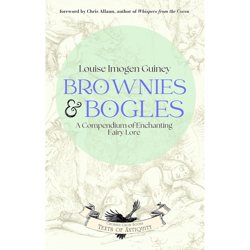 BROWNIES AND BOGLES: A COMPENDIUM OF ENCHANTING FAIRY LORE BY LOUISE IMOGEN GUINEY