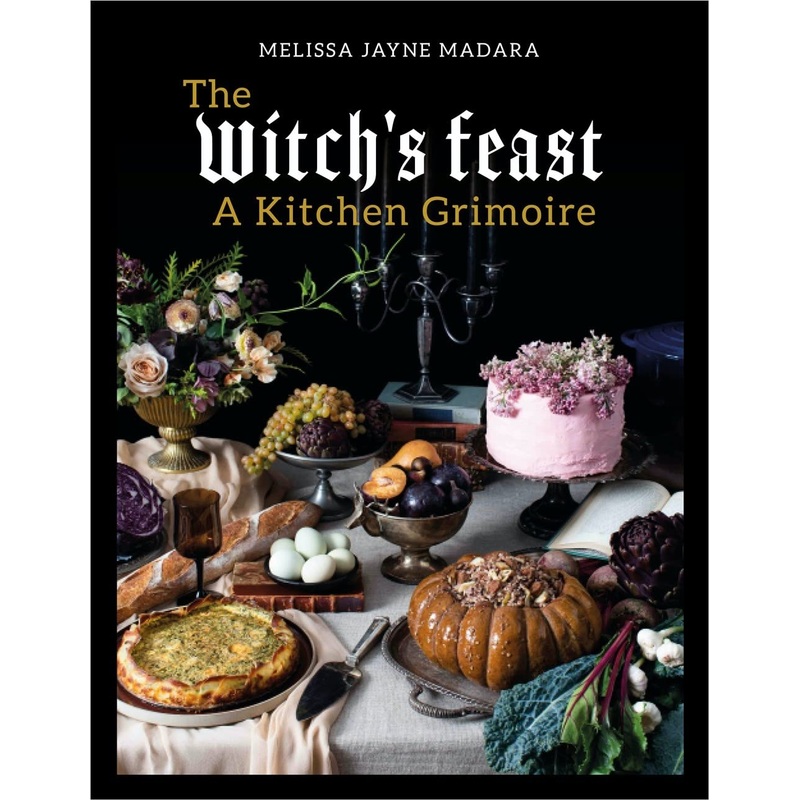 A WITCH’S FEAST: A KITCHEN GRIMOIRE